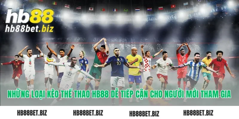 Những loại kèo thể thao HB88 dễ tiếp cận cho người mới tham gia